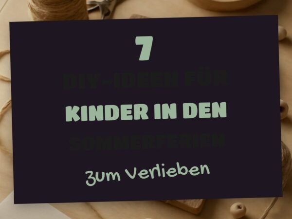 7 DIY-Ideen für Kinder in den Sommerferien