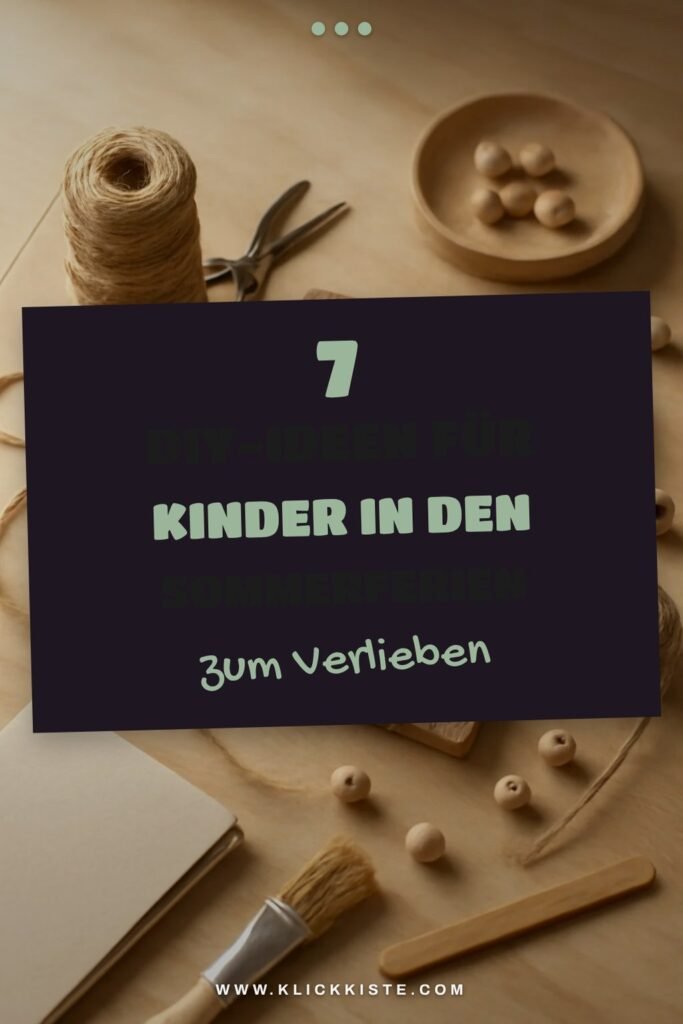 7 DIY-Ideen für Kinder in den Sommerferien
