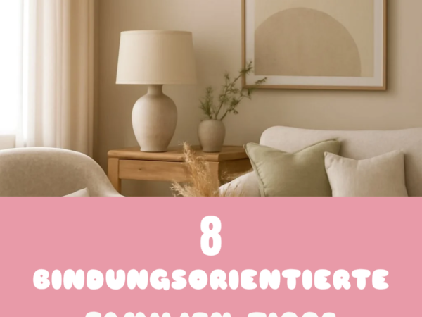 8 bindungsorientierte Familien-Tipps für Alltag mit Kindern