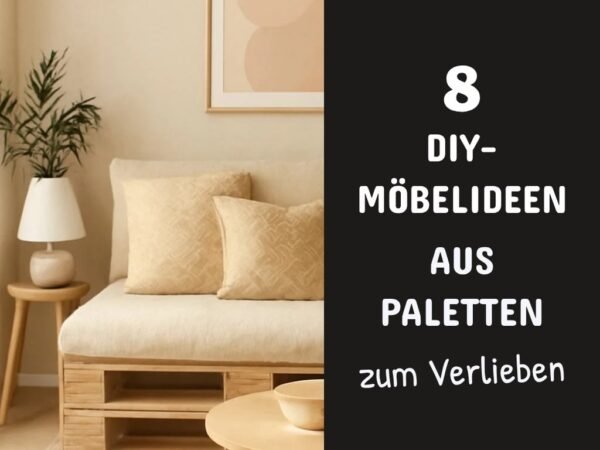 8 DIY-Möbelideen aus Paletten — mit Anleitung