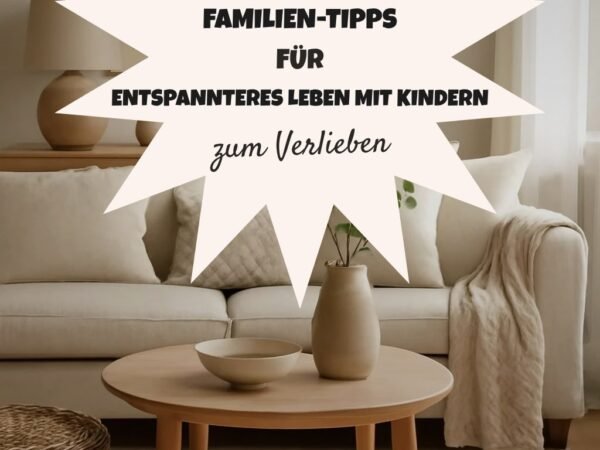 8 Familien-Tipps für entspannteres Leben mit Kindern