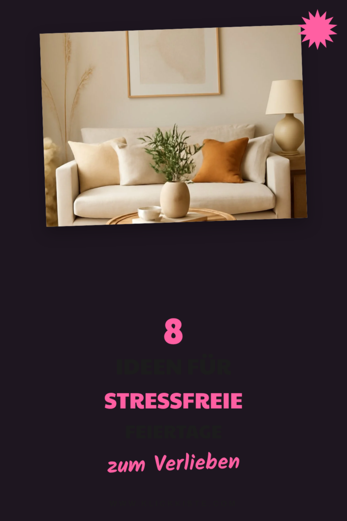 8 Ideen für stressfreie Feiertage — mit weniger Aufwand