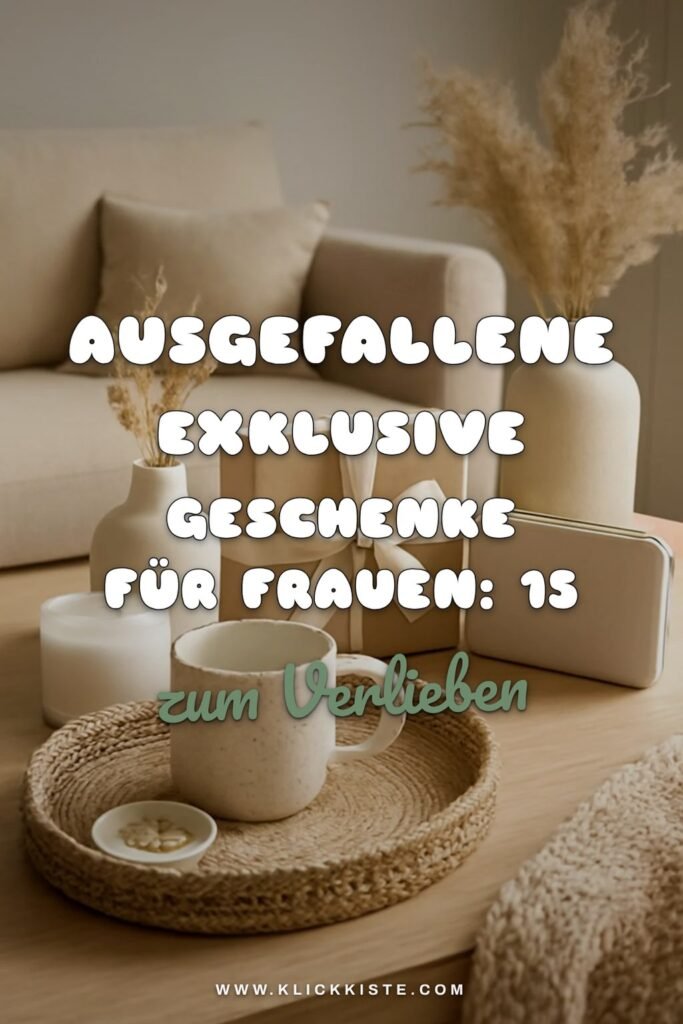 Ausgefallene Exklusive Geschenke für Frauen: 15 originelle Ideen für 2026