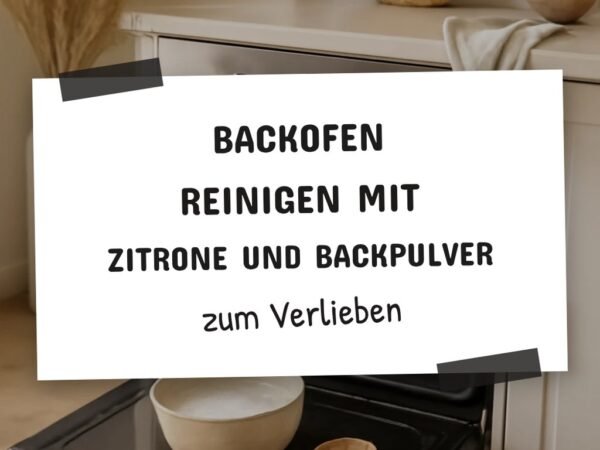 Backofen Reinigen mit Zitrone und Backpulver: Die besten Tipps & Hausmittel