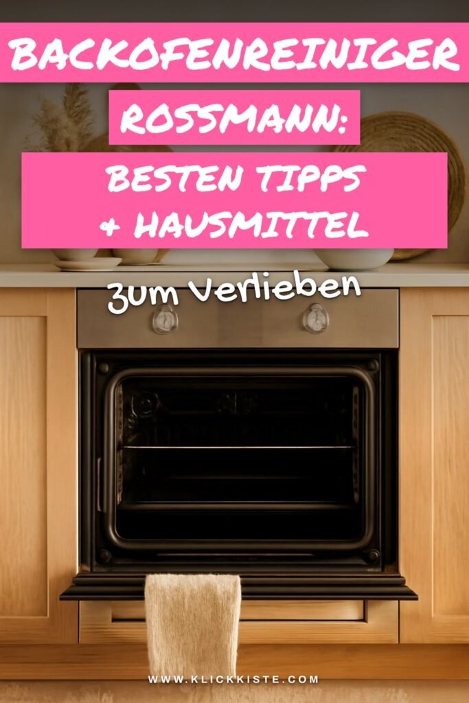 Backofenreiniger Rossmann: Die besten Tipps & Hausmittel
