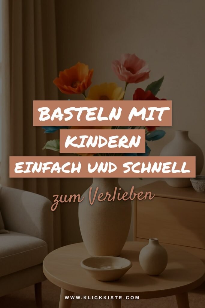 Basteln mit Kindern Einfach und Schnell: 12 kreative Ideen zum Selbermachen