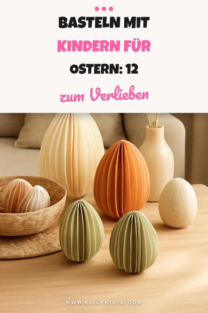 Basteln mit Kindern für Ostern: 12 kreative Ideen zum Selbermachen