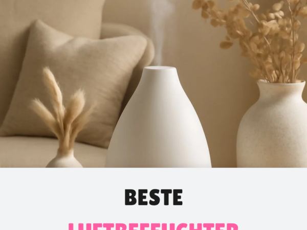 Beste Luftbefeuchter 2026: Top 10 leise + große Reichweite