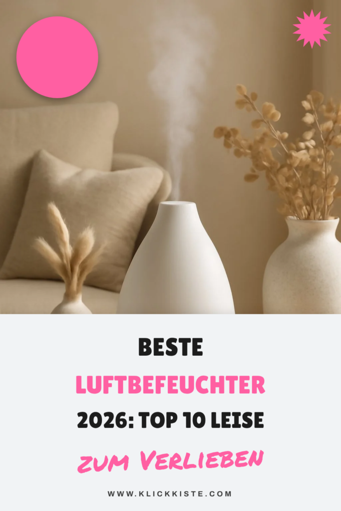 Beste Luftbefeuchter 2026: Top 10 leise + große Reichweite