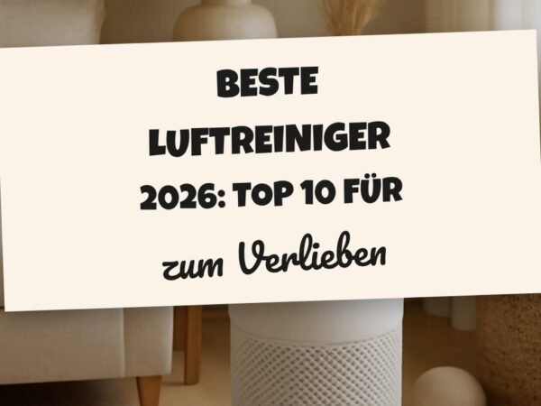 Beste Luftreiniger 2026: Top 10 für ein gesundes Sommer-Zuhause