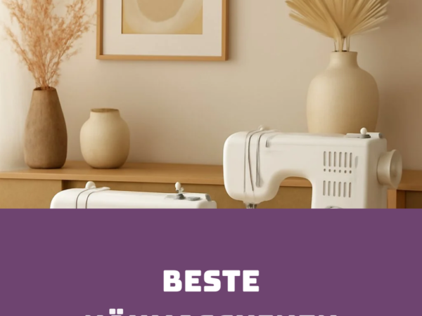 Beste Nähmaschinen für Anfänger 2026: Top 10 einfach + langlebig