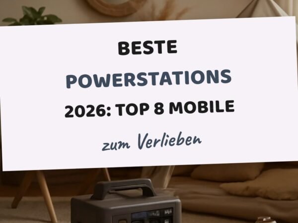 Beste Powerstations 2026: Top 8 mobile Stromspeicher im Vergleich