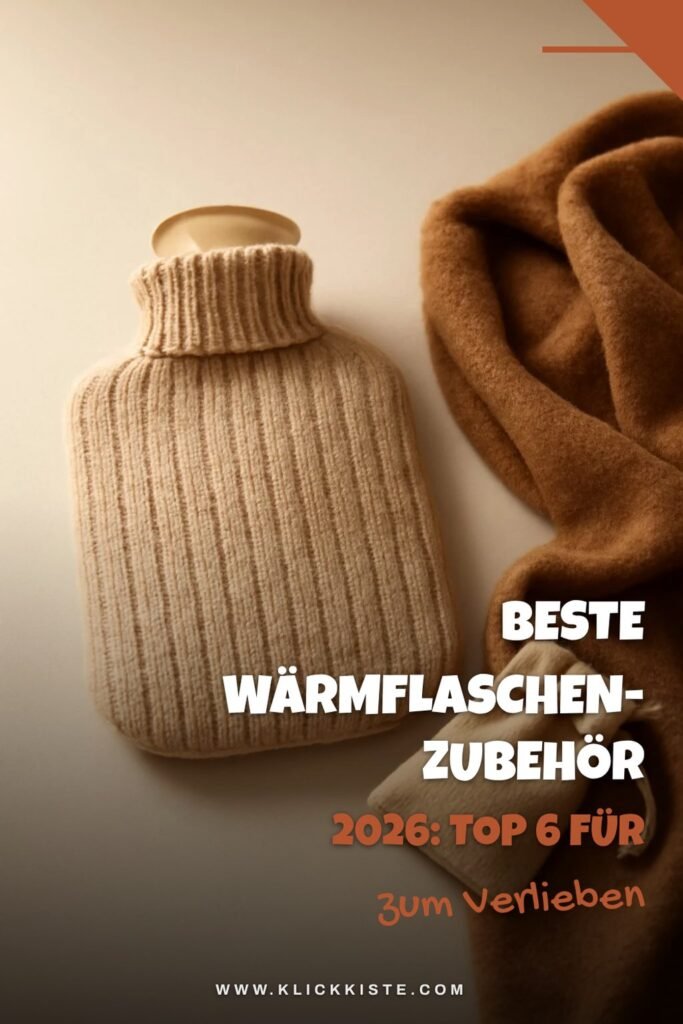 Beste Wärmflaschen-Zubehör 2026: Top 6 für warme Winter-Abende