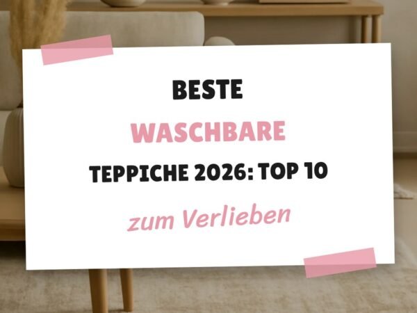 Beste waschbare Teppiche 2026: Top 10 traumhafte Designs
