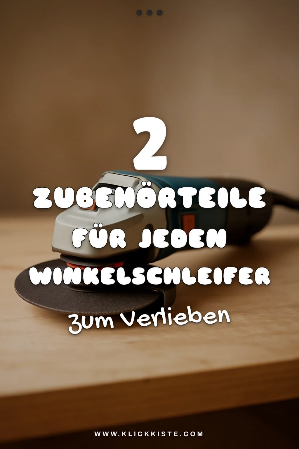 Zubehör für Winkelschleifer, das du brauchst