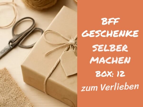 Bff Geschenke Selber Machen Box: 12 kreative Ideen zum Selbermachen