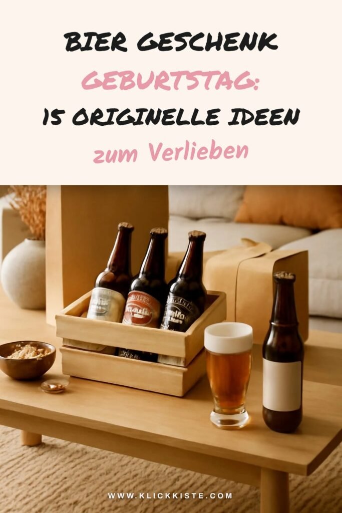 Bier Geschenk Geburtstag: 15 originelle Ideen für 2026