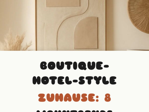 Boutique-Hotel-Style zuhause: 8 Wohntrends + DIY-Tipps