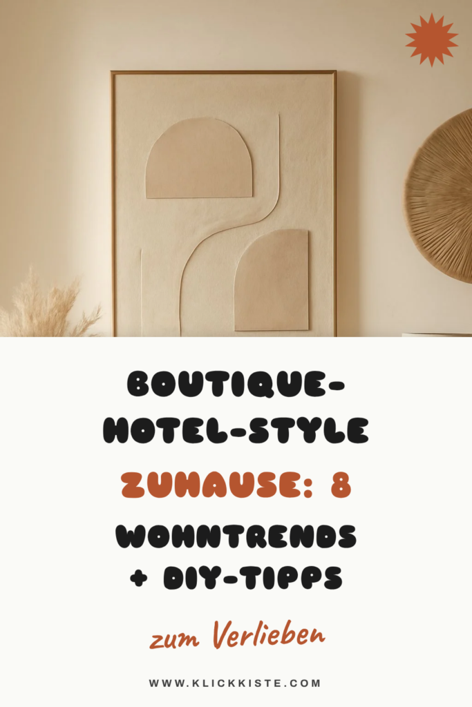 Boutique-Hotel-Style zuhause: 8 Wohntrends + DIY-Tipps