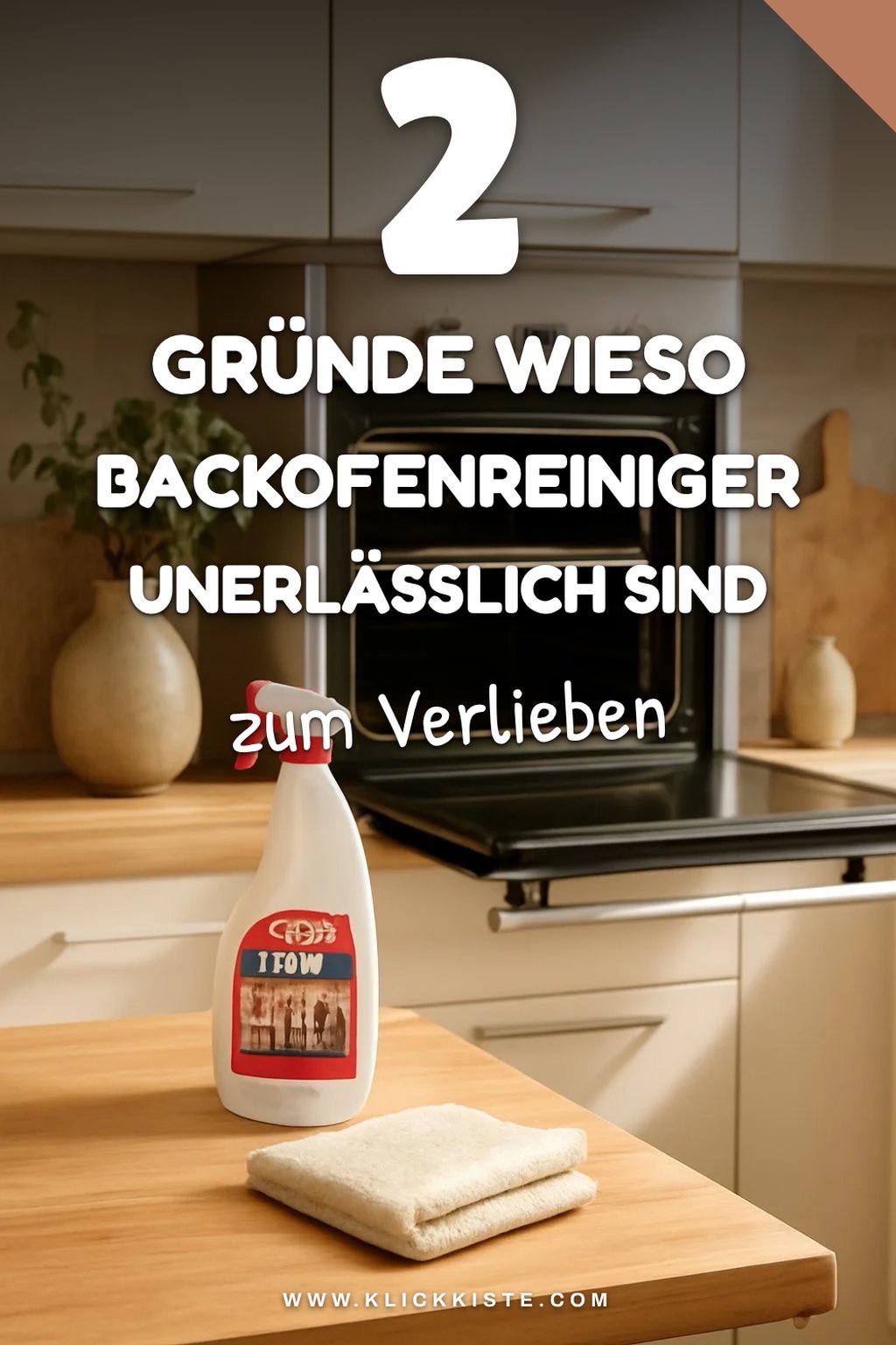 Warum du Backofenreiniger verwenden solltest