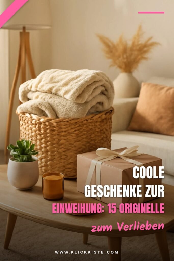 Coole Geschenke zur Einweihung: 15 originelle Ideen für 2026