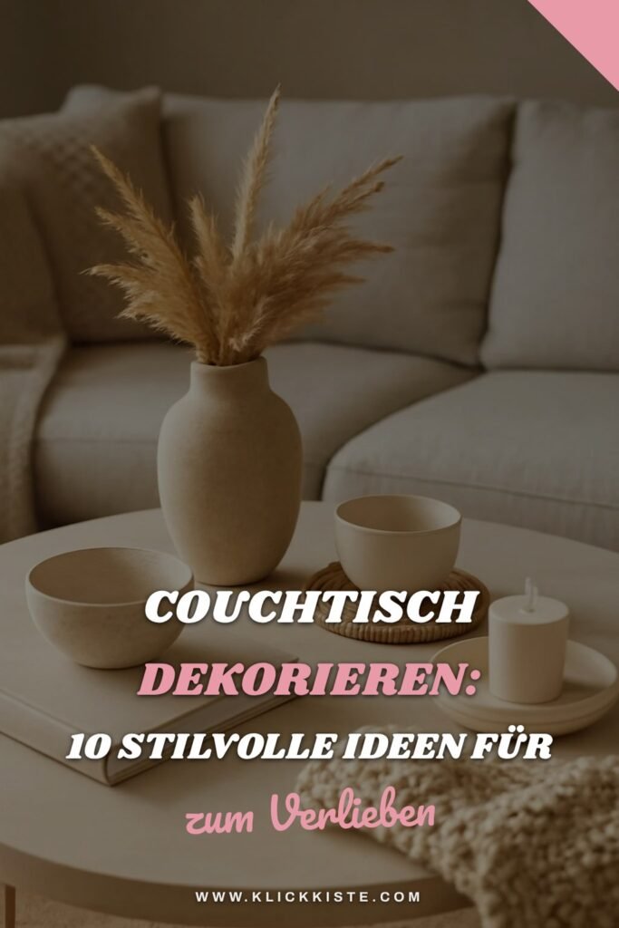 Couchtisch dekorieren: 10 stilvolle Ideen für jeden Wohnstil