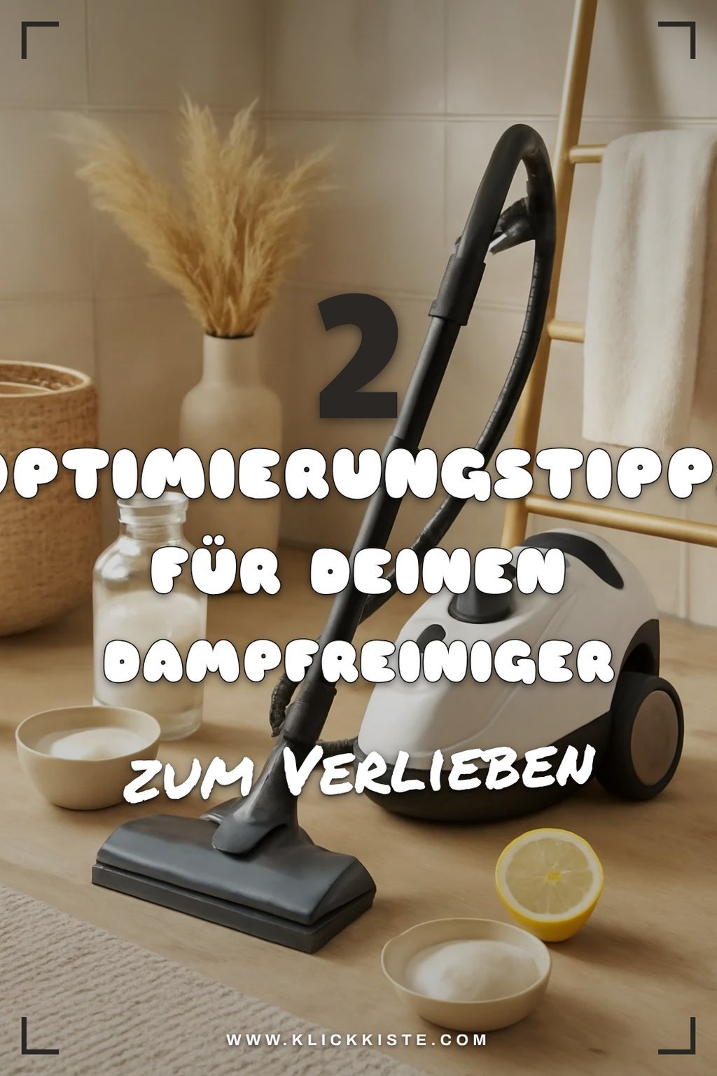 So optimierst du deinen Dampfreiniger für beste Ergebnisse