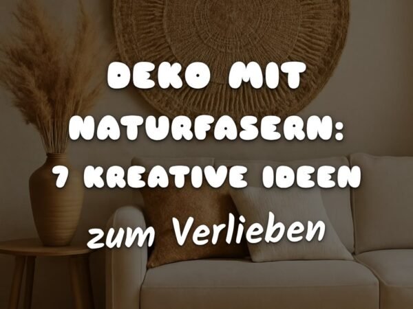 Deko mit Naturfasern: 7 kreative Ideen + DIY-Tipps