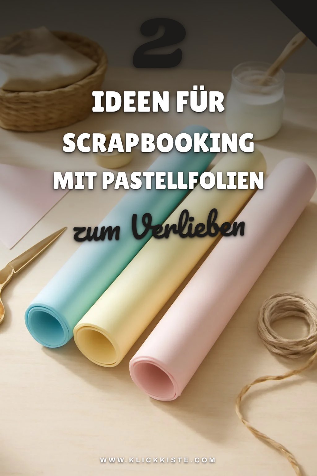 So verschönerst du dein Scrapbooking mit Pastellfolien
