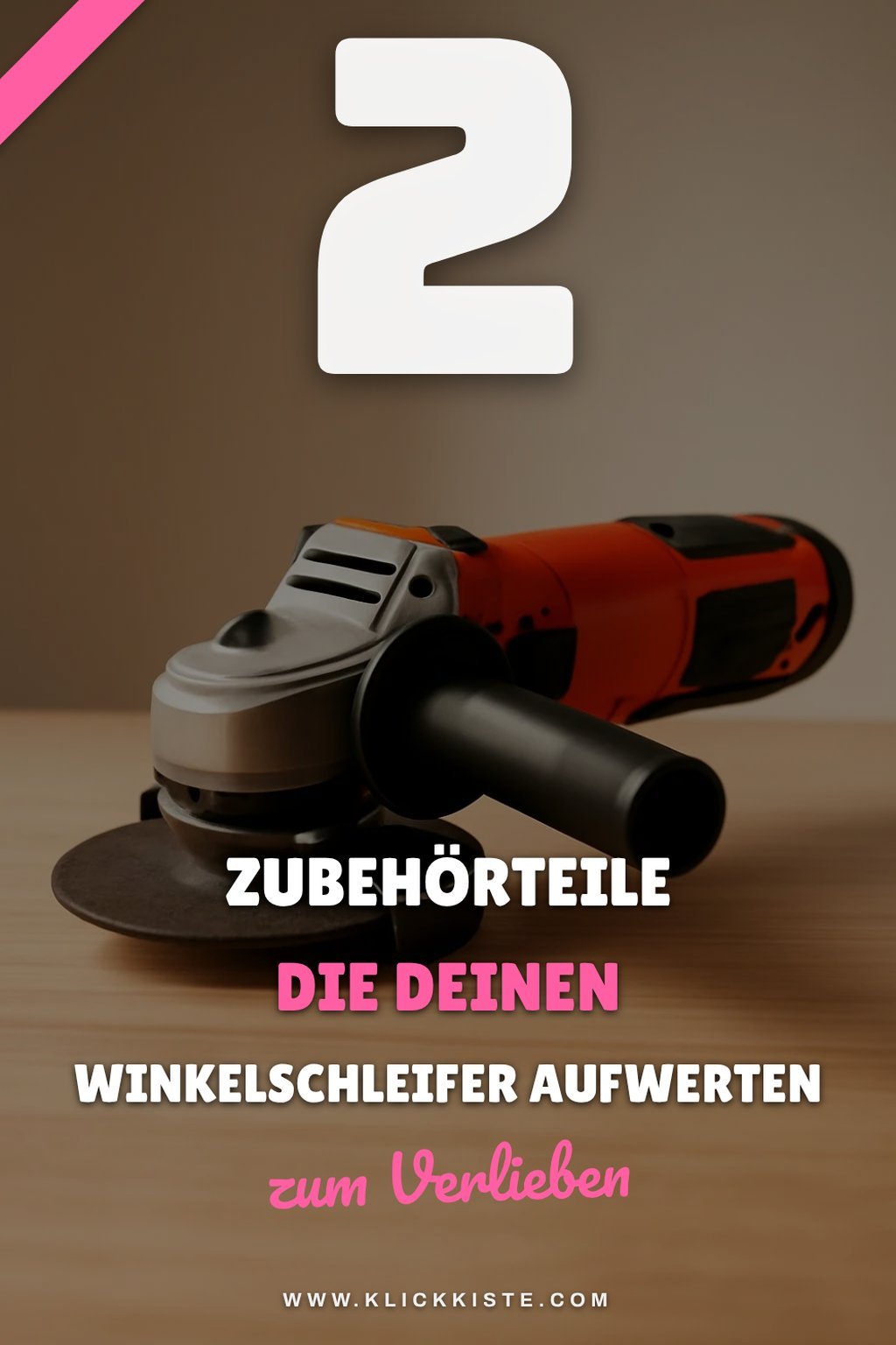 Diese 4 Zubehörteile für Winkelschleifer brauchst du unbedingt
