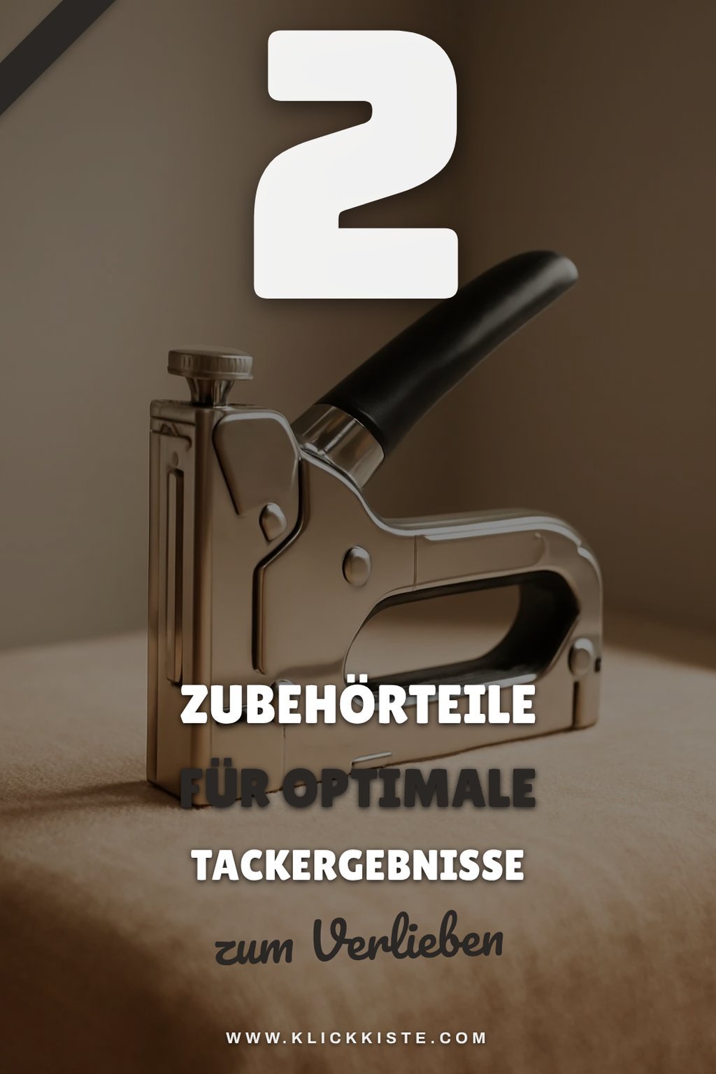 Tacker Zubehör für optimale Ergebnisse