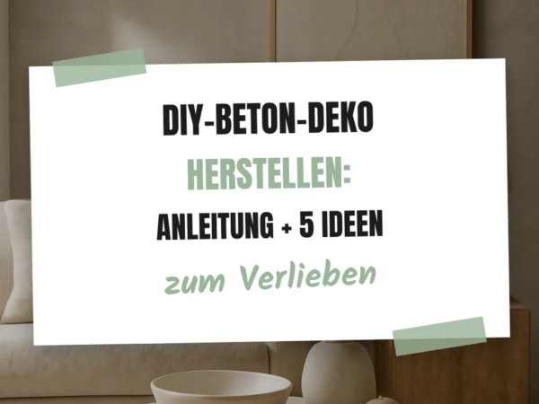 DIY-Beton-Deko herstellen: Anleitung + 5 Ideen für Zuhause