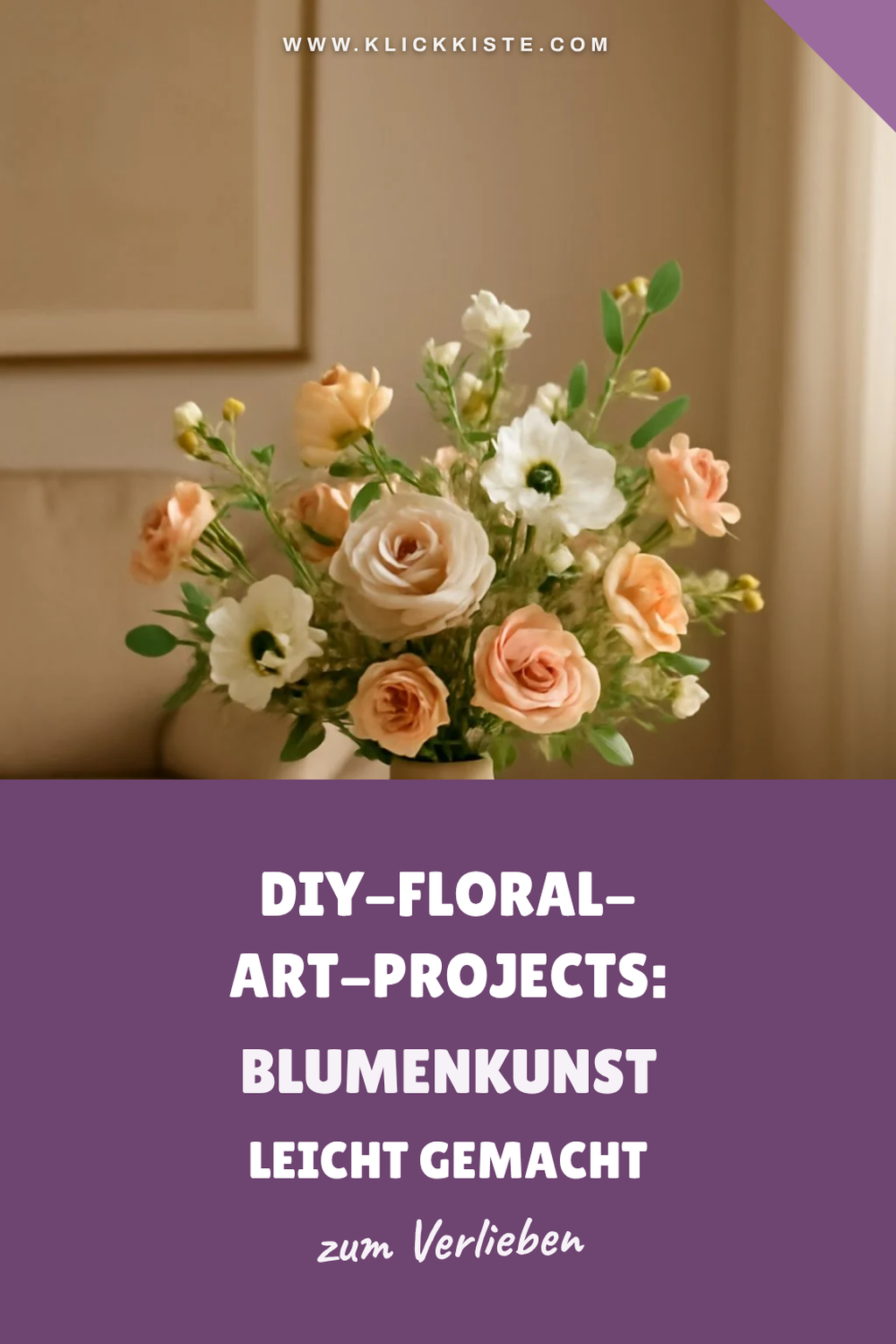 DIY-Floral-Art-Projects: Blumenkunst leicht gemacht — 9 Anleitungen — DIY-Floral-Art-Projects Blumenkunst