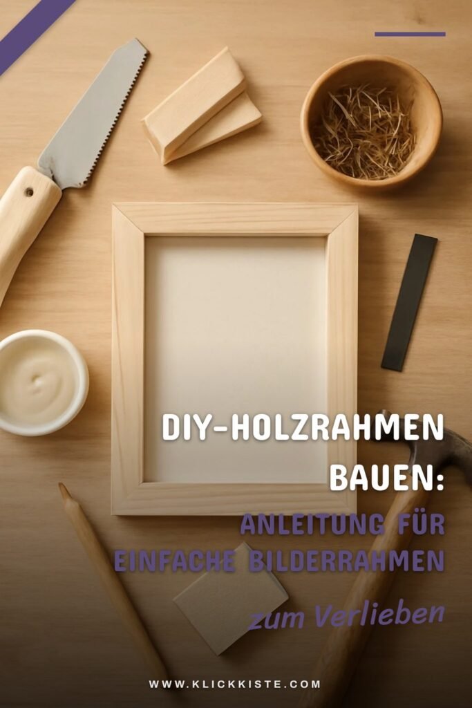 DIY-Holzrahmen bauen: Anleitung für einfache Bilderrahmen Schritt für Schritt