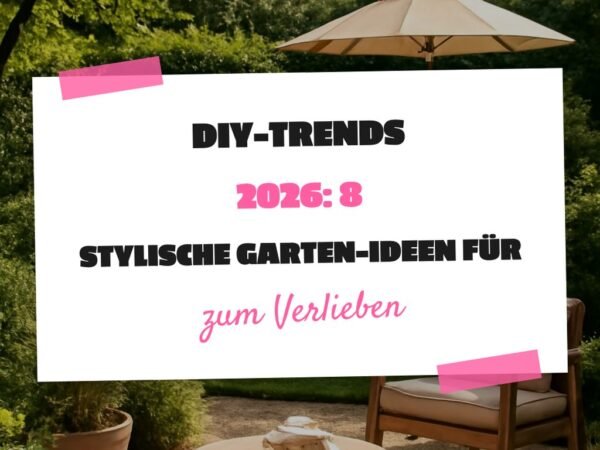 DIY-Trends 2026: 8 stylische Garten-Ideen für den Sommer