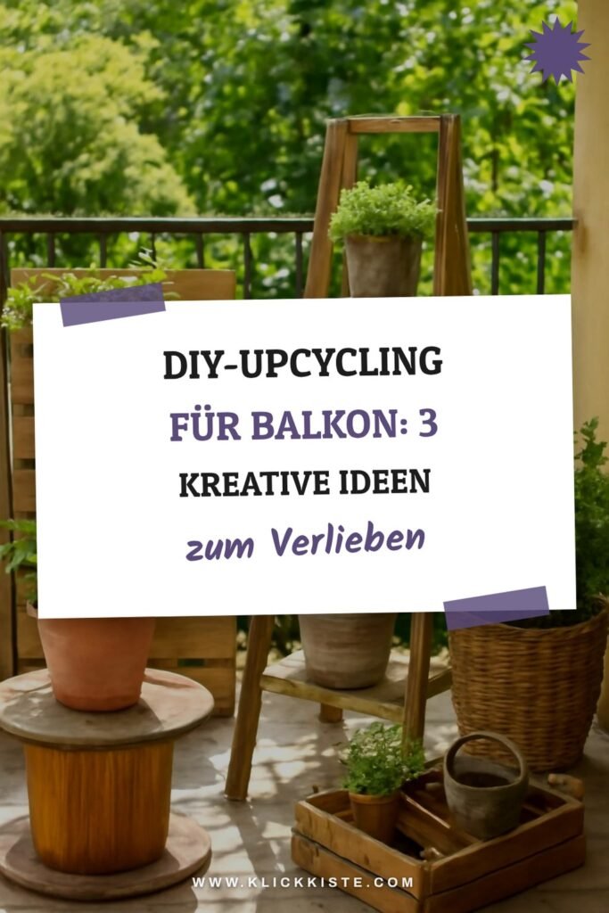 DIY-Upcycling für den Balkon: 3 kreative Ideen für Außenbereiche