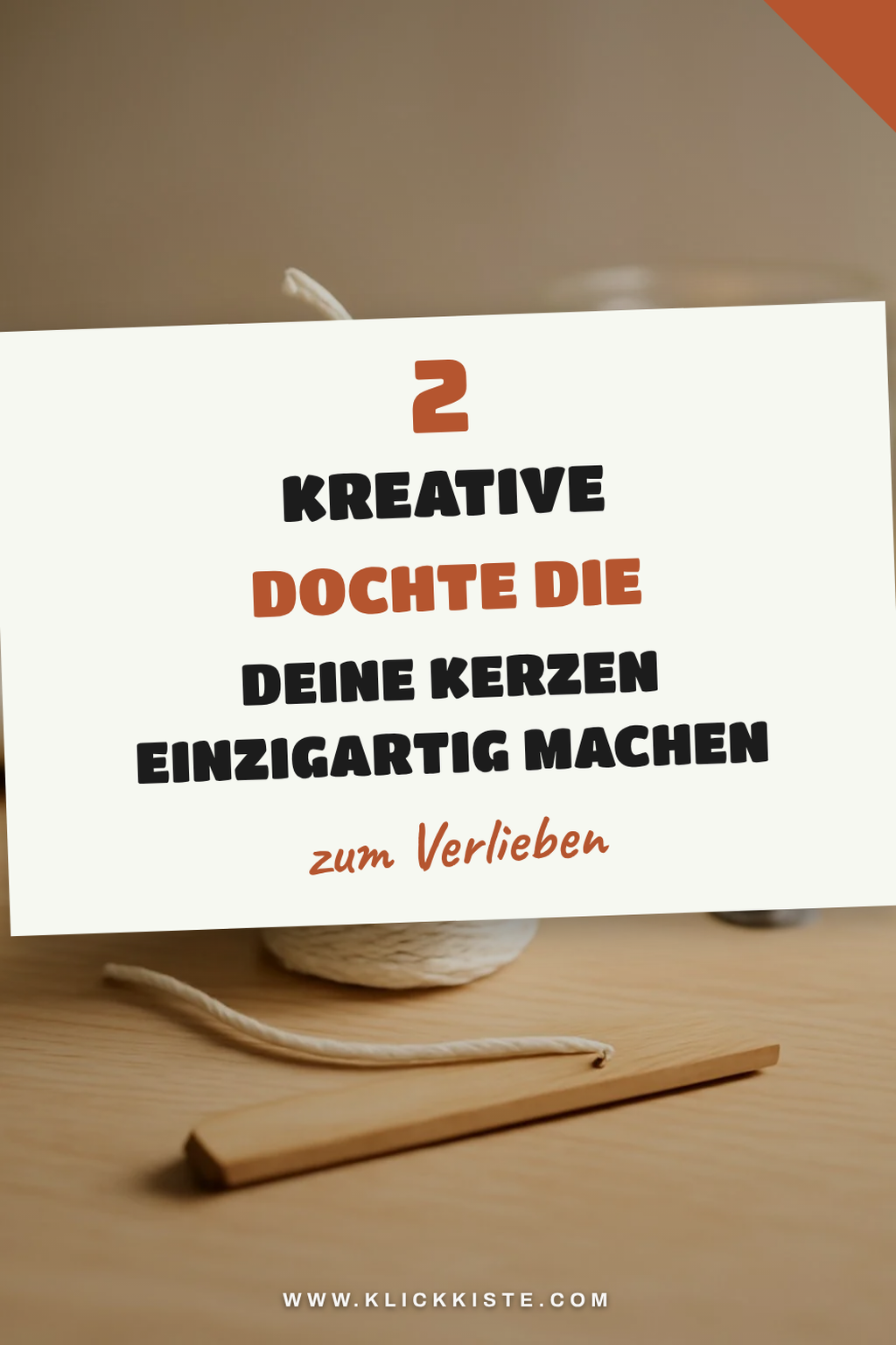 So gestaltest du kreative Dochte für Kerzen selbst