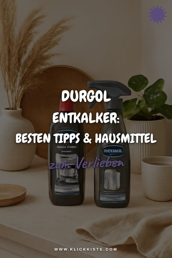 Durgol Entkalker: Die besten Tipps & Hausmittel