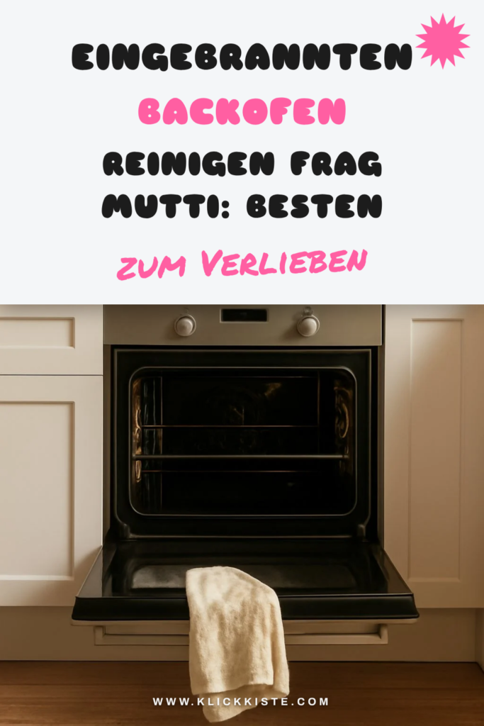 Eingebrannten Backofen Reinigen Frag Mutti: Die besten Tipps & Hausmittel