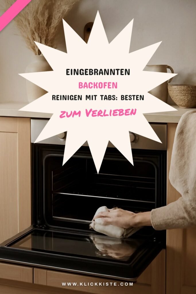 Eingebrannten Backofen Reinigen mit Tabs: Die besten Tipps & Hausmittel