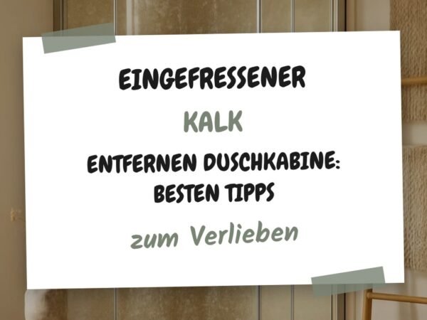 Eingefressener Kalk Entfernen Duschkabine: Die besten Tipps & Hausmittel