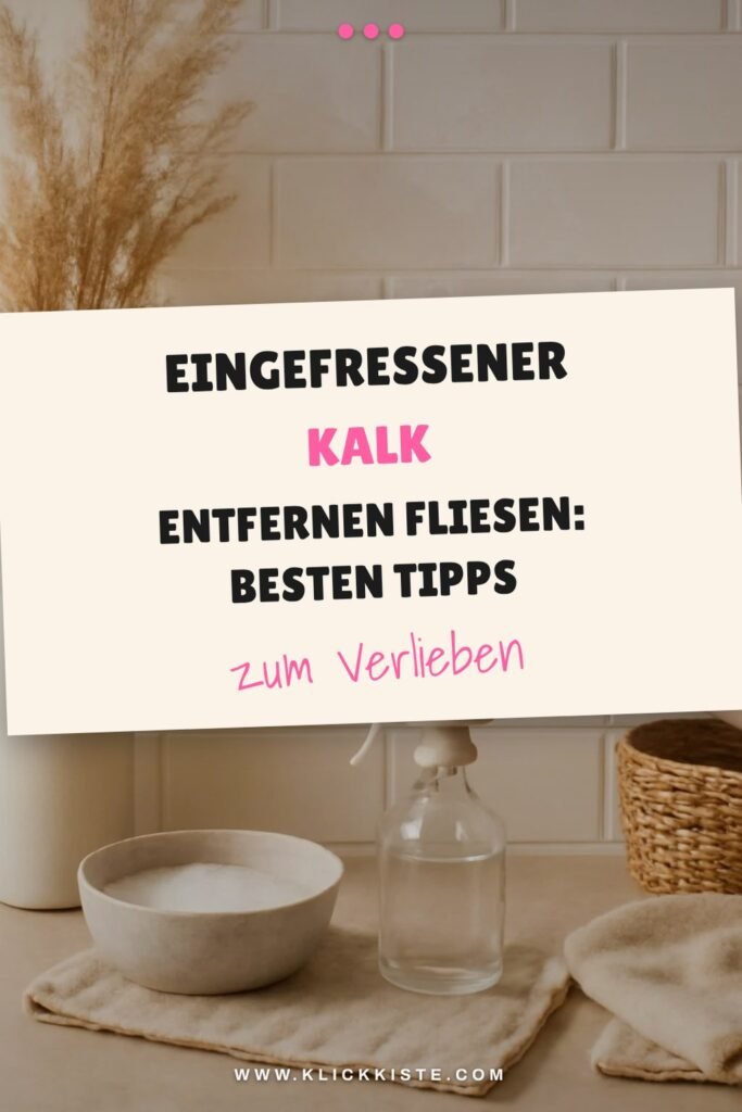 Eingefressener Kalk Entfernen Fliesen: Die besten Tipps & Hausmittel