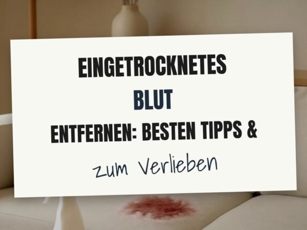 Eingetrocknetes Blut Entfernen: Die besten Tipps & Hausmittel