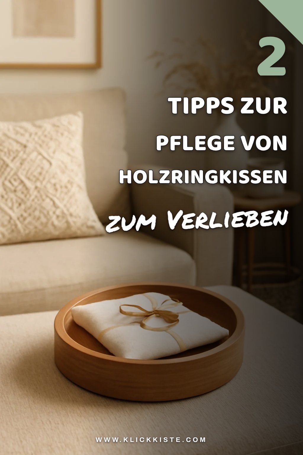 Praktische Tipps zur Pflege von Holzringkissen