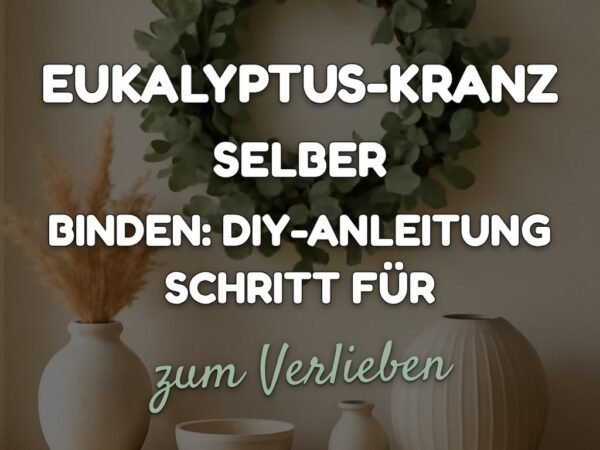 Eukalyptus-Kranz selber binden: DIY-Anleitung Schritt für Schritt