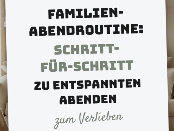 Familien-Abendroutine: Schritt-für-Schritt zu entspannten Abenden
