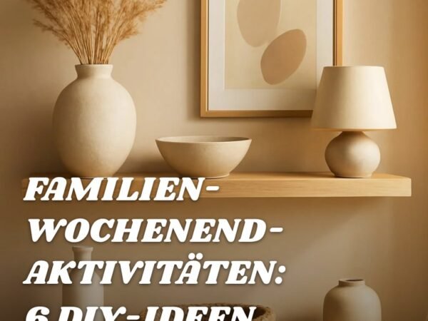 Familien-Wochenend-Aktivitäten: 6 DIY-Ideen für kreative Tage