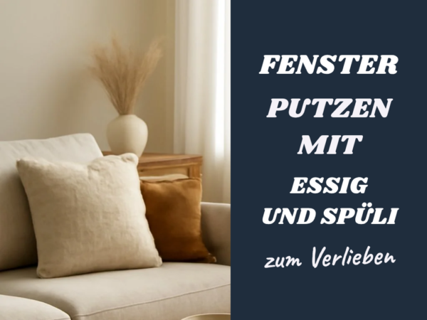 Fenster Putzen mit Essig und Spüli: Die besten Tipps & Hausmittel