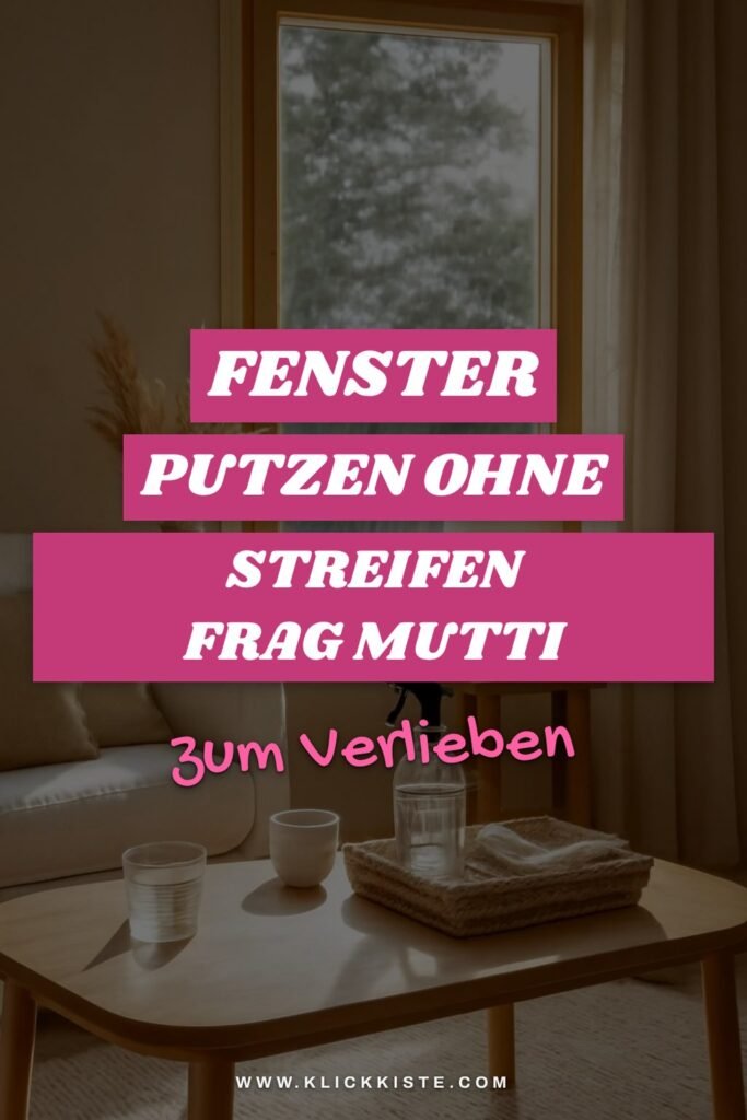Fenster Putzen ohne Streifen Frag Mutti: Die besten Tipps & Hausmittel