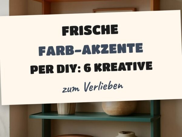Frische Farb-Akzente per DIY: 6 kreative Ideen für jeden Raum